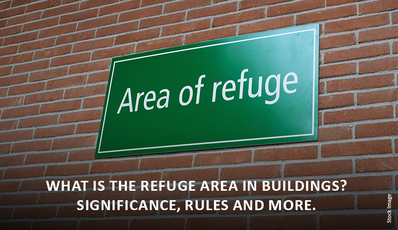 What is the Refuge Area in Buildings? Significance, Rules and More.